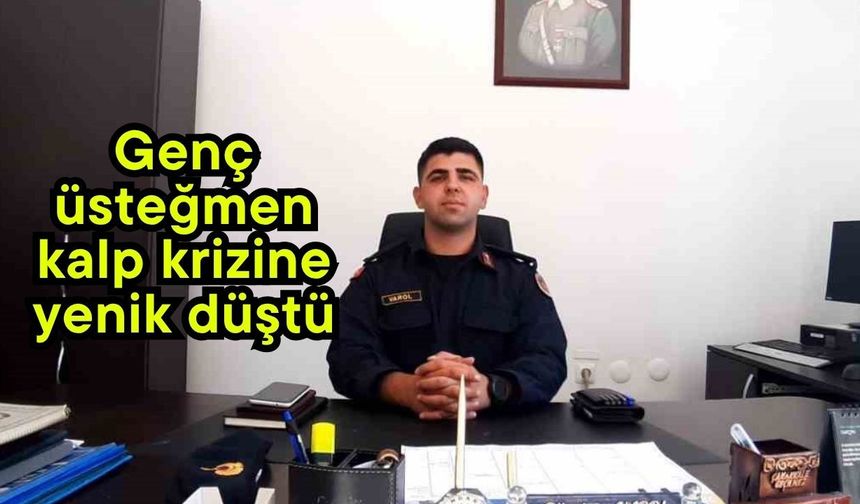 Genç üsteğmen kalp krizine yenik düştü