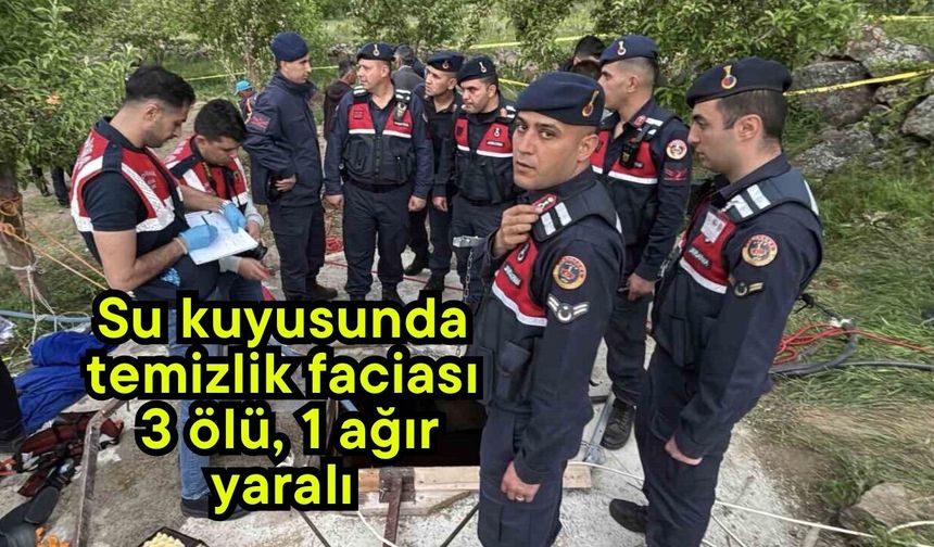 su kuyusunda temizlik faciası: 3 ölü, 1 ağır yaralı