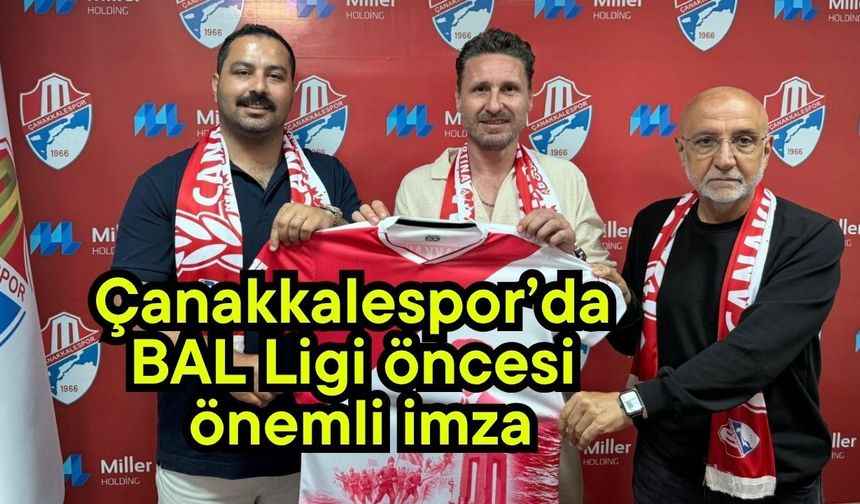 Çanakkalespor’da BAL Ligi öncesi önemli imza
