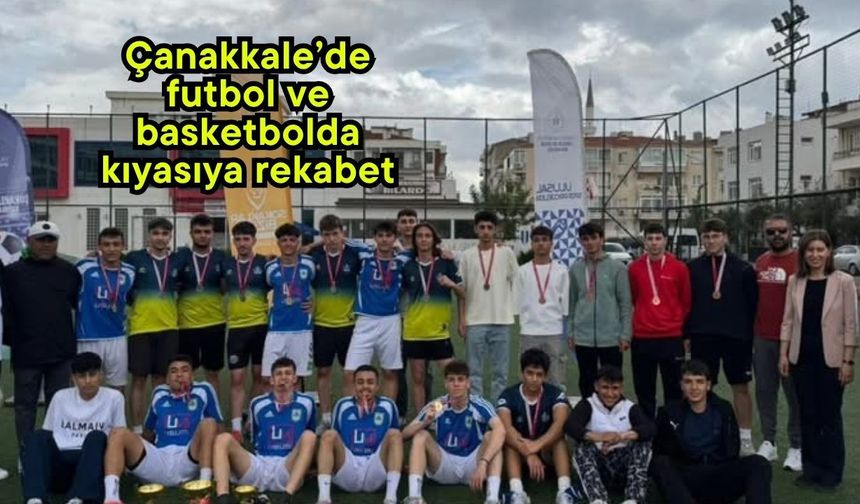 Çanakkale’de futbol ve basketbolda kıyasıya rekabet