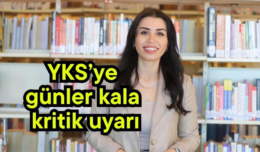 YKS’ye günler kala kritik uyarı