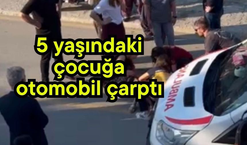 5 yaşındaki çocuğa otomobil çarptı (Video)