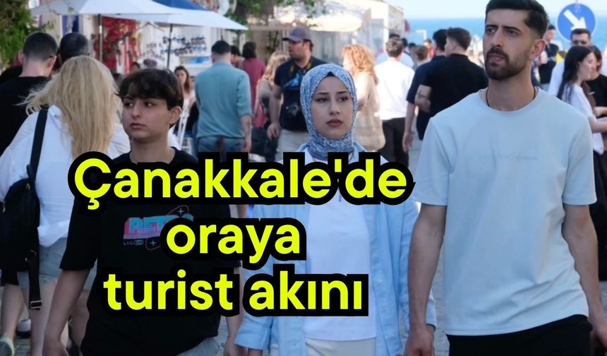 Çanakkale'de oraya turist akını (Video)