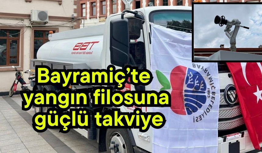 Bayramiç’te yangın filosuna güçlü takviye
