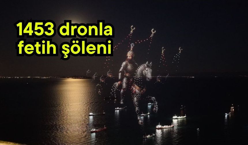1453 dronla fetih şöleni (Video)