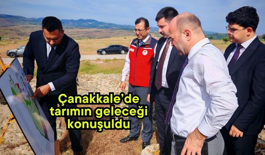 Çanakkale’de tarımın geleceği konuşuldu