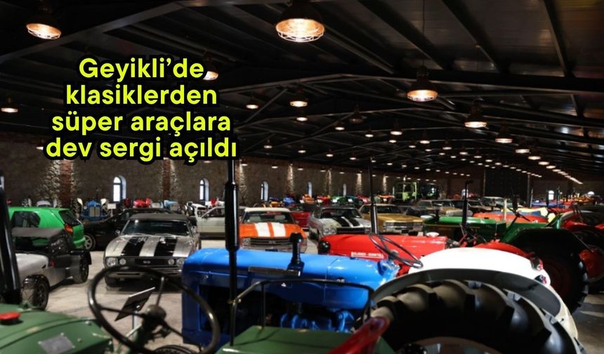 Geyikli’de klasiklerden süper araçlara dev sergi açıldı