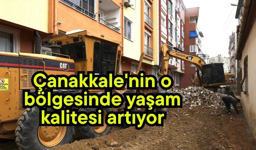 Çanakkale'nin o bölgesinde yaşam kalitesi artıyor