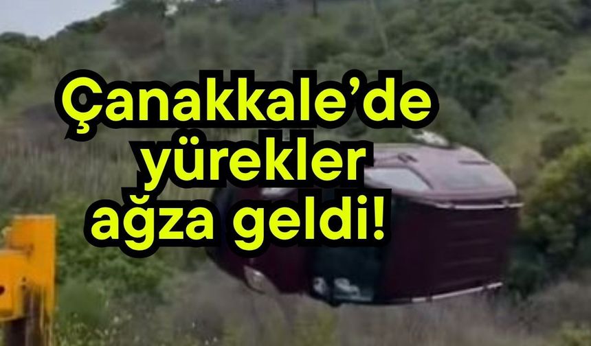 Çanakkale’de yürekler ağza geldi!