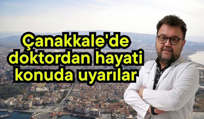 Çanakkale'de doktordan hayati konuda uyarılar