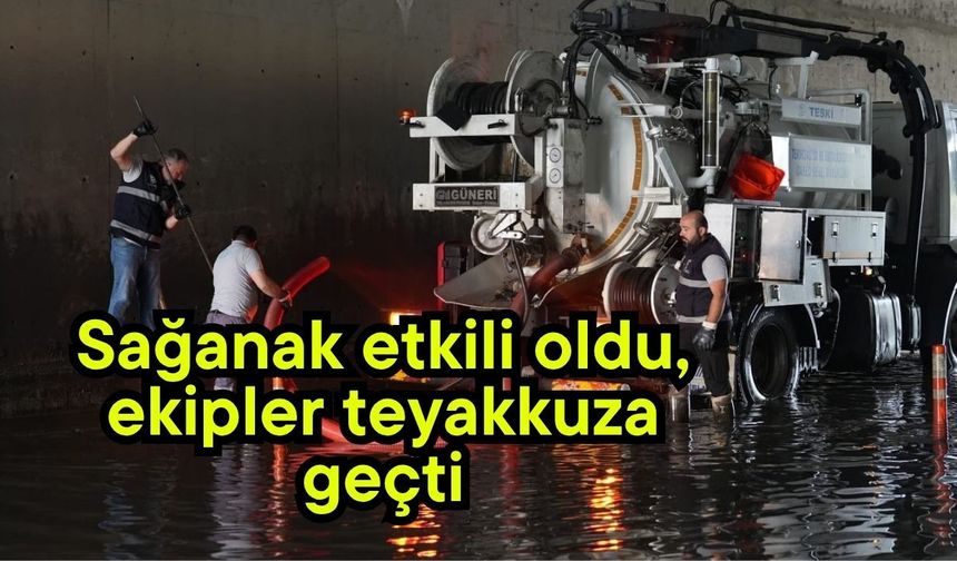 Sağanak etkili oldu, ekipler teyakkuza geçti