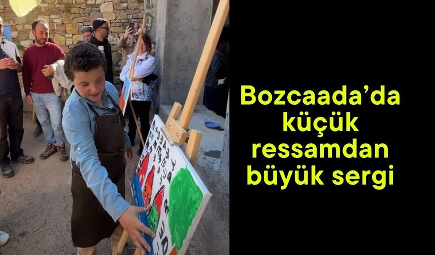 Bozcaada’da küçük ressamdan büyük sergi
