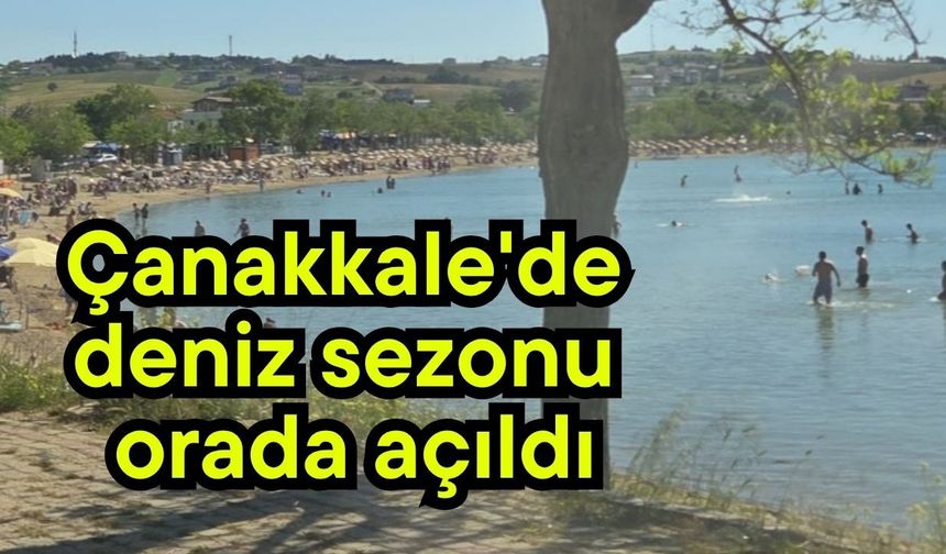 Çanakkale'de deniz sezonu orada açıldı