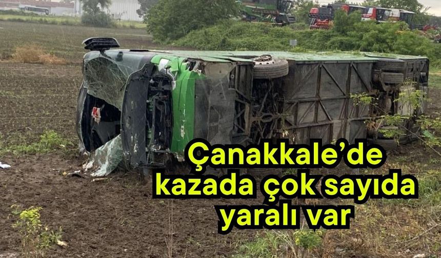 Çanakkale’de kazada çok sayıda yaralı var (Video)