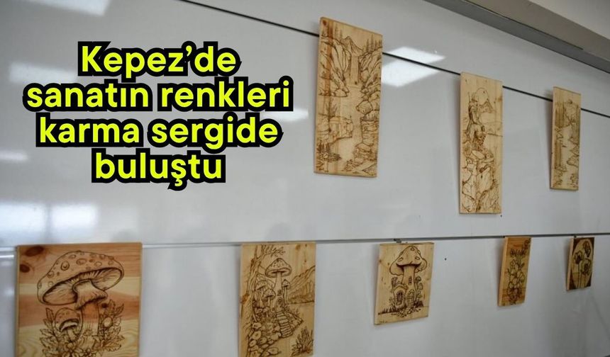 Kepez’de sanatın renkleri karma sergide buluştu