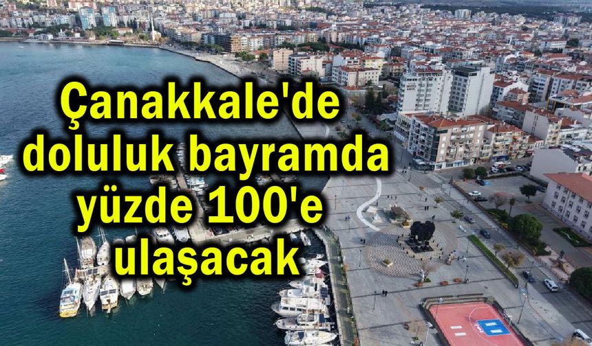 Çanakkale'de bayramda yüzde 100'e ulaşacak (Video)