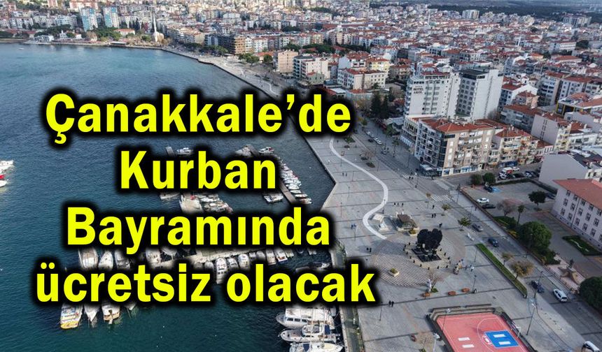 Çanakkale’de Kurban Bayramında ücretsiz olacak