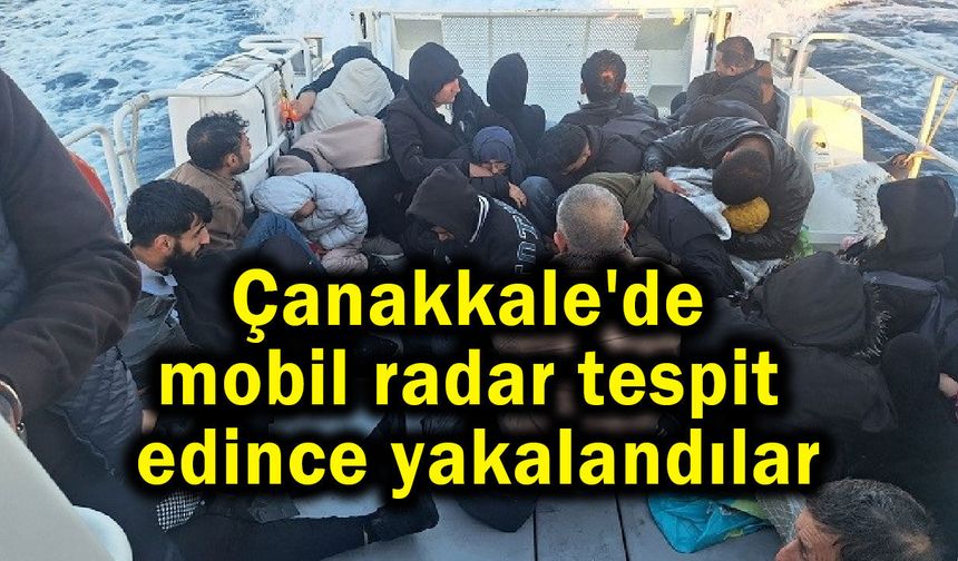 Çanakkale'de mobil radar tespit edince yakalandılar