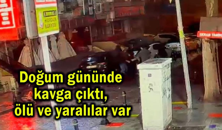 Doğum gününde  kavga çıktı, ölü ve yaralılar var