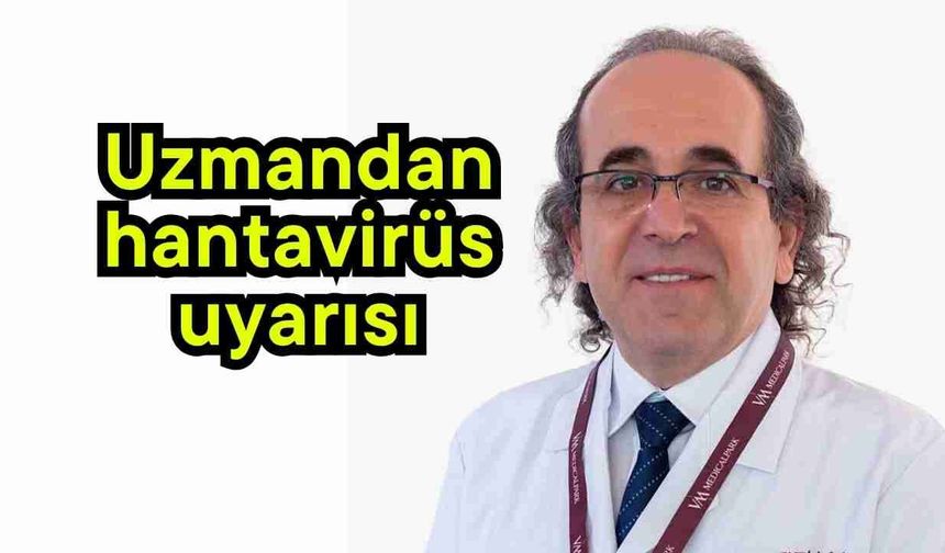 Uzmandan hantavirüs uyarısı