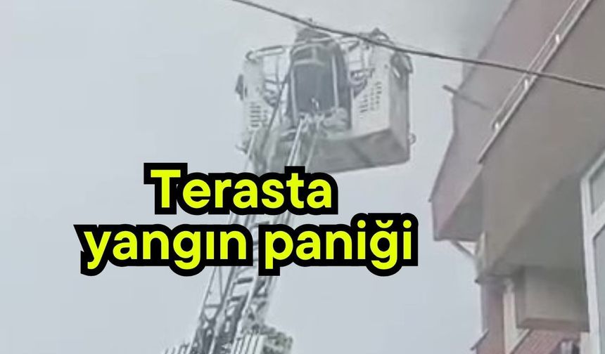 Terasta yangın paniği