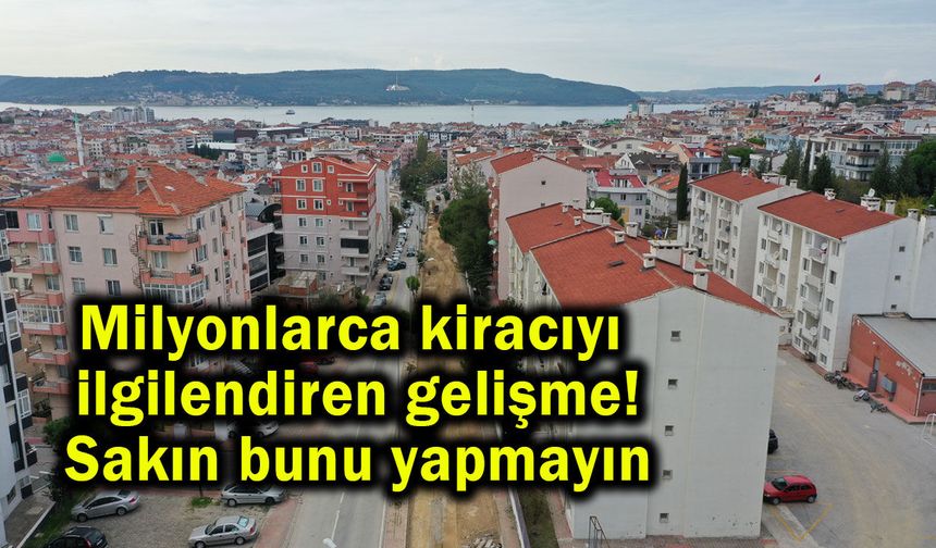 Milyonlarca kiracıyı ilgilendiren gelişme!
