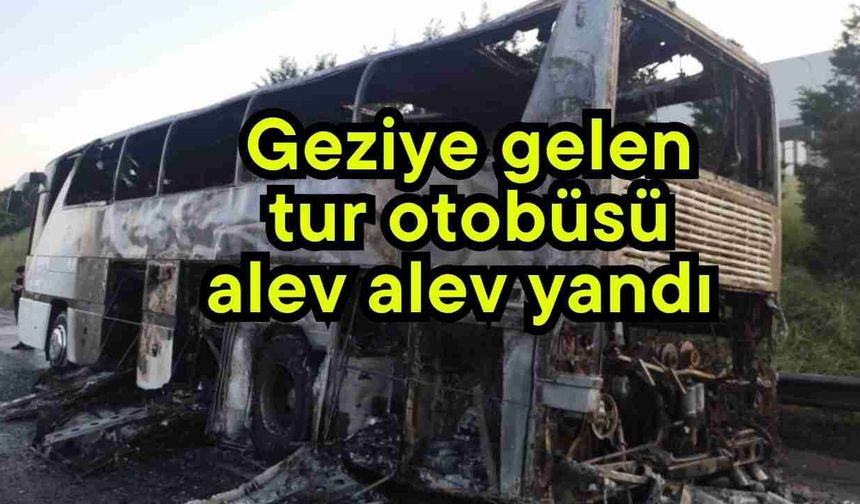 Geziye gelen tur otobüsü alev alev yandı (Video)