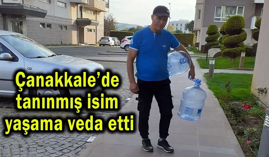Çanakkale’de tanınmış isim yaşama veda etti