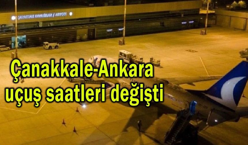 Çanakkale-Ankara uçuş saatleri değişti