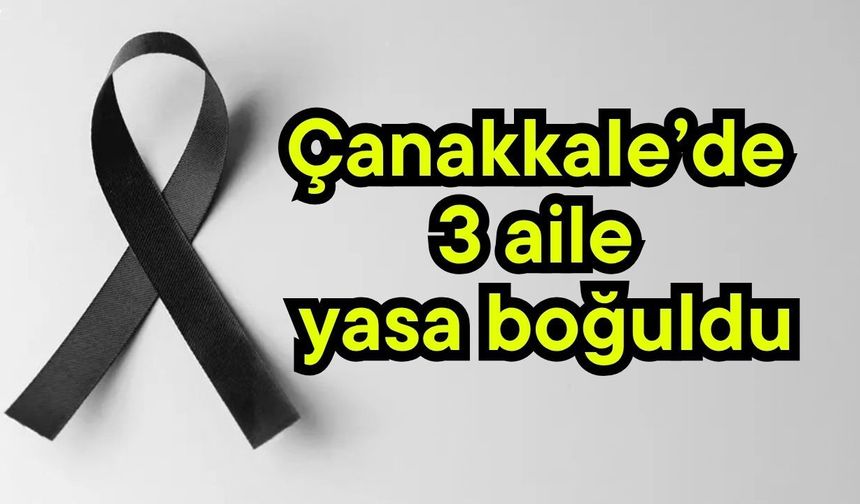 Çanakkale’de 3 aile yasa boğuldu
