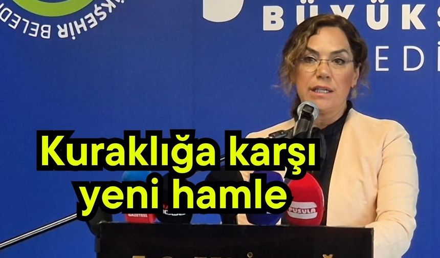 Kuraklığa karşı yeni hamle
