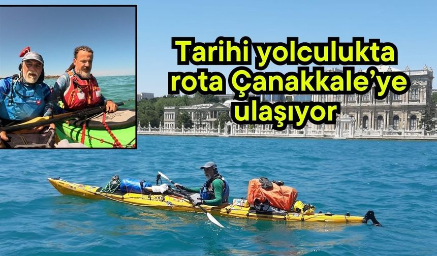 Tarihi yolculukta rota Çanakkale’ye ulaşıyor