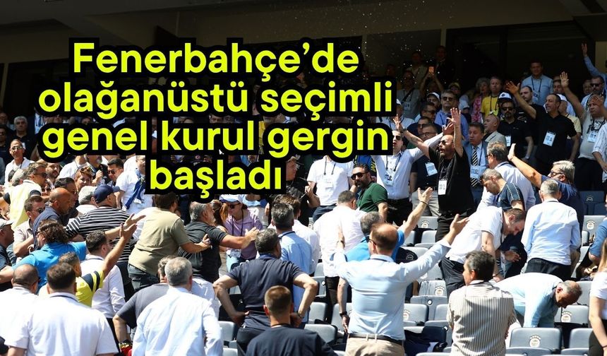 Fenerbahçe’de olağanüstü seçimli genel kurul gergin başladı (Video)