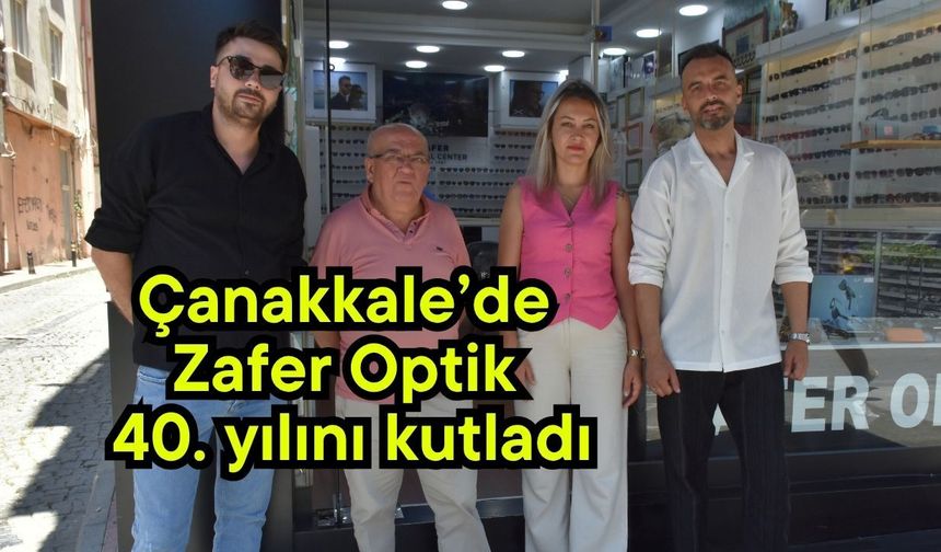 Çanakkale’de Zafer Optik 40. yılını kutladı