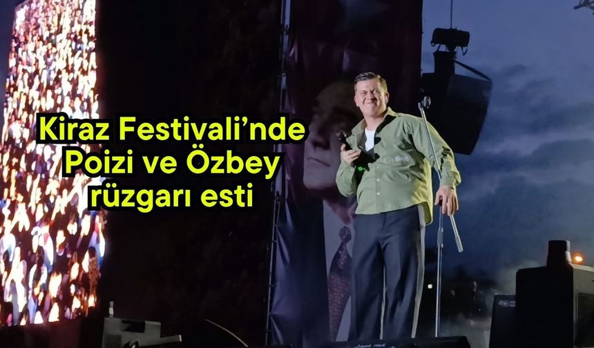 Kiraz Festivali’nde Poizi ve Özbey rüzgarı esti (Video)