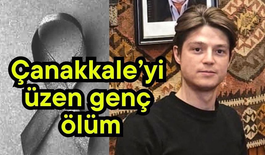 Çanakkale’yi üzen genç ölüm