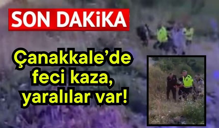 Çanakkale’de feci kaza, yaralılar var!