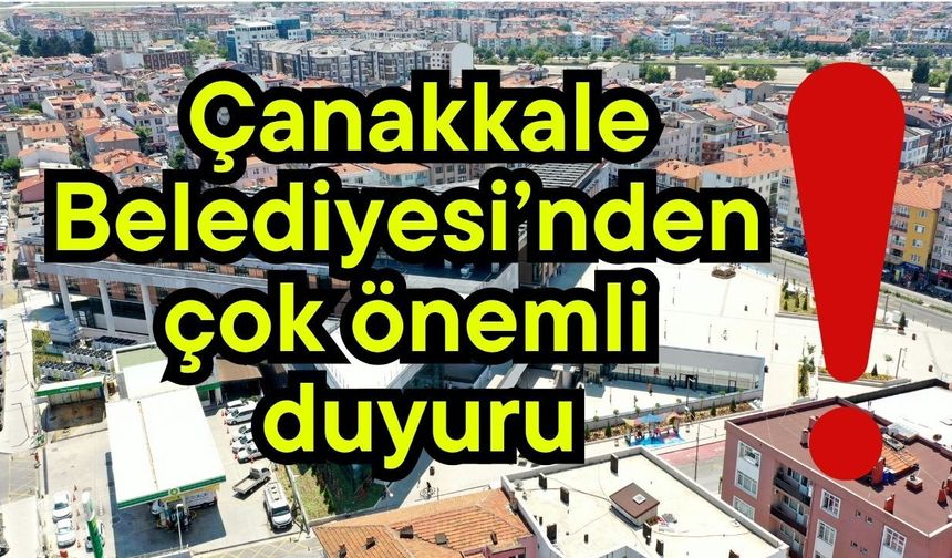 Çanakkale Belediyesi'nden önemli duyuru!