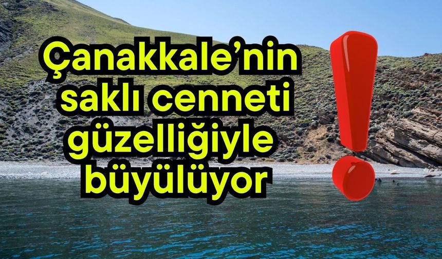Çanakkale’nin saklı cenneti güzelliğiyle büyülüyor!
