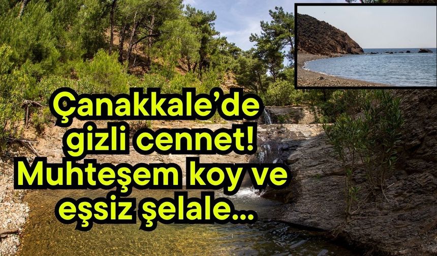 Çanakkale’de gizli cennet! Muhteşem koy ve eşsiz şelale...
