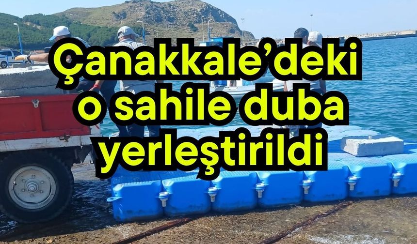 Çanakkale’deki o sahile duba yerleştirildi