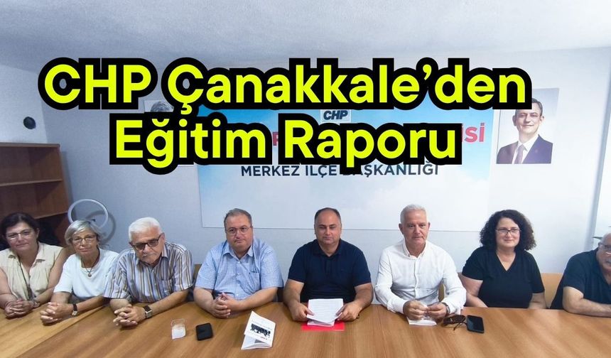 CHP Çanakkale’den Eğitim Raporu