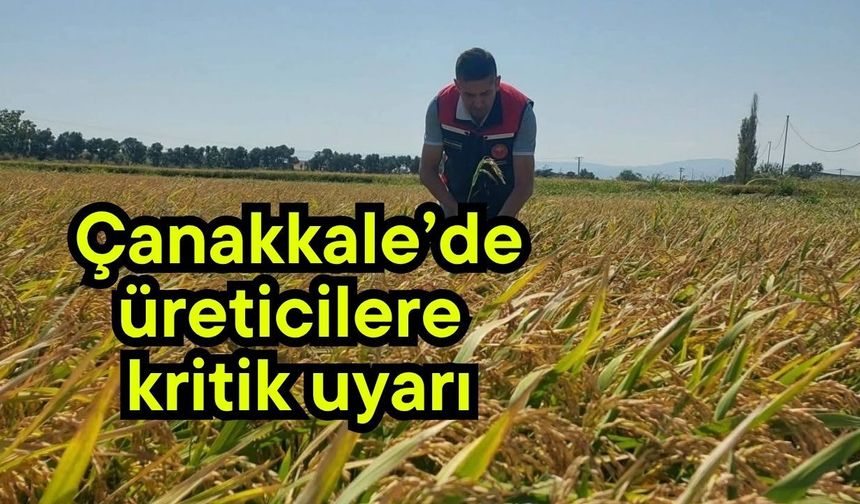 Çanakkale’de üreticilere kritik uyarı