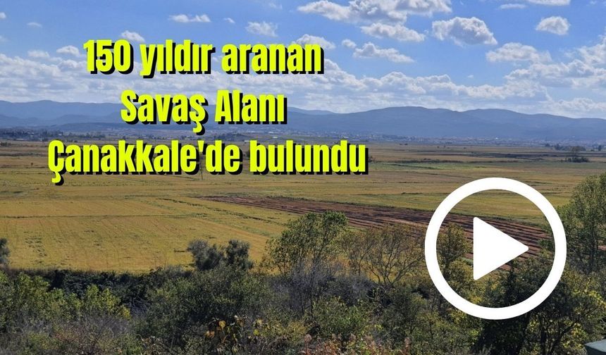 150 yıldır aranan Savaş Alanı Çanakkale'de bulundu (Video)