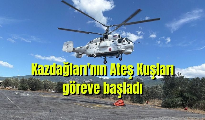 Kazdağları'nın Ateş Kuşları göreve başladı (Video)