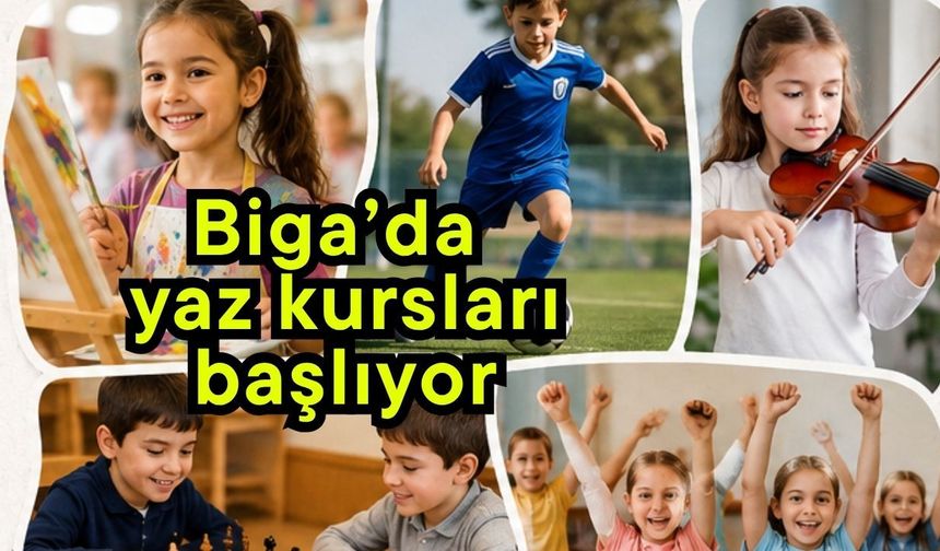 Biga’da yaz kursları başlıyor