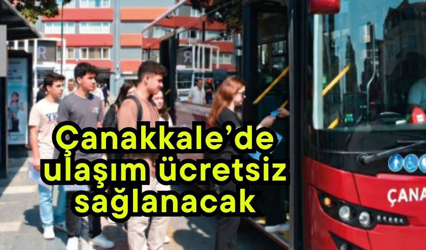 Çanakkale’de ulaşım ücretsiz sağlanacak