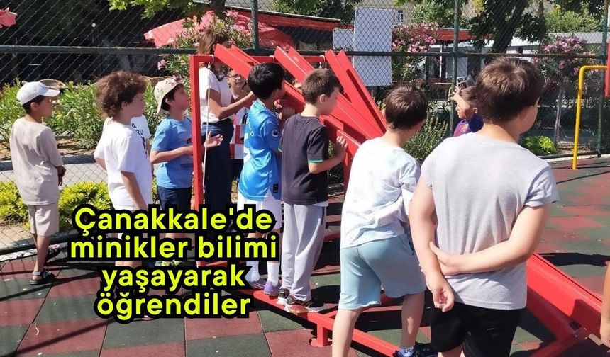 Çanakkale'de minikler bilimi yaşayarak öğrendiler