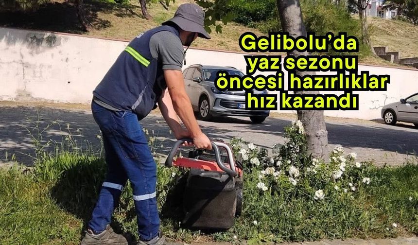 Gelibolu’da yaz sezonu öncesi hazırlıklar hız kazandı