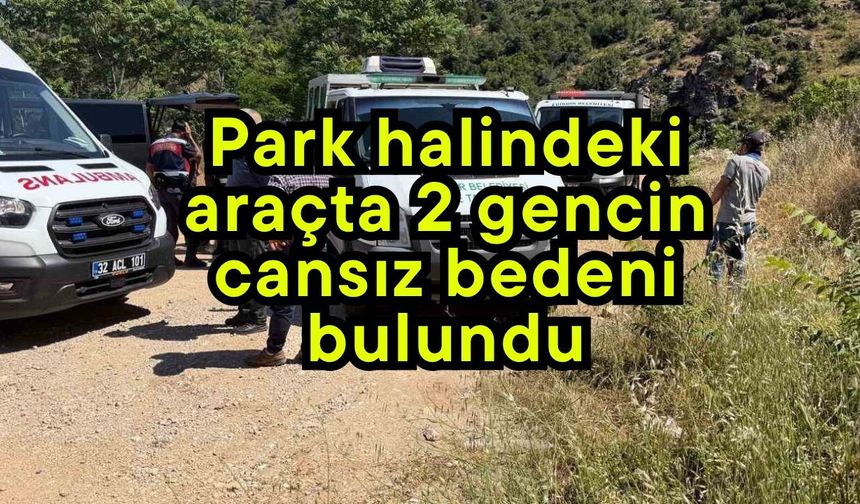 Park halindeki araçta 2 gencin cansız bedeni bulundu